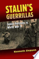Stalin's guerrillas : Soviet partisans in World War II /