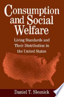 Consumption and social welfare : living standards and their distribution in the United States /