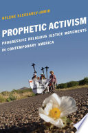 Prophetic activism : progressive religious justice movements in contemporary America /