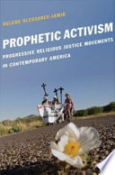 Prophetic activism : progressive religious justice movements in contemporary America /