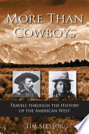 More than cowboys : travels through the history of the American west /