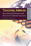 Teaching abroad : international education and the cross-cultural classroom /