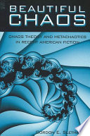 Beautiful chaos : chaos theory and metachaotics in recent American fiction /