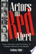 Actors on red alert : career interviews with five actors and actresses affected by the blacklist /