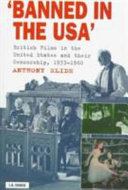'Banned in the USA' : British films in the United States and their censorship,1933-1960 /