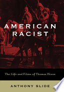 American racist : the life and films of Thomas Dixon /