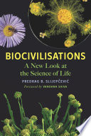 Biocivilisations : a new look at the science of life /
