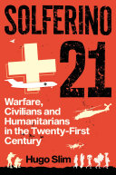 Solferino 21 : warfare, civilians and humanitarians in the twenty-first century /