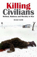 Killing civilians : method, madness, and morality in war /