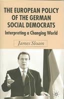 The European policy of the German Social Democrats : interpreting a changing world /