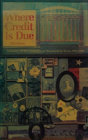 Where credit is due : a history of the credit union movement in Texas, 1913-1984 /