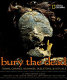 Bury the dead : tombs, corpses, mummies, skeletons & rituals /