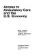 Access to ambulatory care and the U.S. economy /