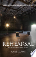 In rehearsal : in the world, in the room, and on your own /