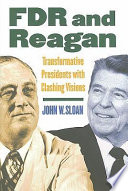 FDR and Reagan : transformative presidents with clashing visions /