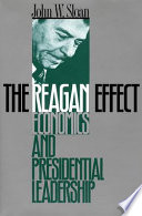 The Reagan effect : economics and presidential leadership /