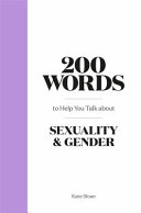 200 words : to help you talk about sexuality & gender /