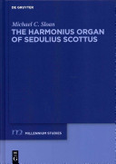 The harmonious organ of Sedulius Scottus : introduction to his Collectaneum in apostolum and translation of its prologue and commentaries on Galatians and Ephesians /