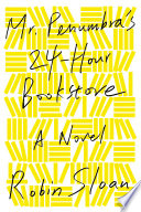 Mr. Penumbra's 24-hour bookstore /