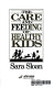 The care and feeding of healthy kids /