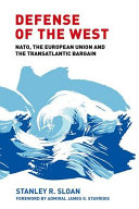 Defense of the west : NATO, the European Union and the transatlantic bargain /