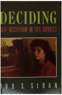 Deciding : self-deception in life choices /