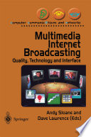 Multimedia Internet Broadcasting : Quality, Technology and Interface /