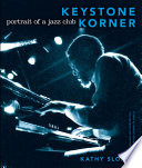 Keystone Korner : portrait of a jazz club /