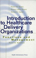 Introduction to healthcare delivery organizations : functions, and management /