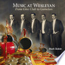 Music at Wesleyan : from glee club to gamelan /
