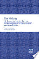 The making of Americans in Paris : the autobiographies of Edith Wharton and Gertrude Stein /