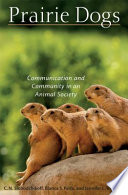 Prairie dogs : communication and community in an animal society /