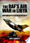 The RAF's air war in Libya : new conflicts in the era of austerity /