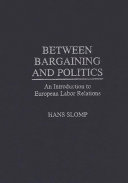 Between bargaining and politics : an introduction to European labor relations /