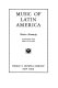 Music of Latin America /