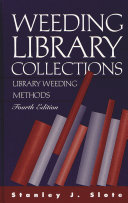 Weeding library collections : library weeding methods /