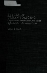 Styles of urban policing : organization, environment, and police styles in selected American cities /