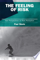 The feeling of risk : new perspectives on risk perception /
