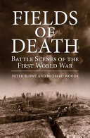 Fields of death : battle scenes of the First World War /