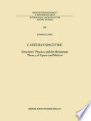 Cartesian Spacetime : Descartes' Physics and the Relational Theory of Space and Motion /