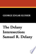The Delany intersection : Samuel R. Delany considered as a writer of semi-precious words /