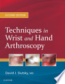 Techniques in wrist and hand arthroscopy /