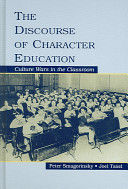 The discourse of character education : culture wars in the classroom /