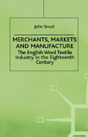 Merchants, markets and manufacture : the English wool textile industry in the eighteenth century /