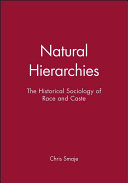 Natural hierarchies : the historical sociology of race and caste /