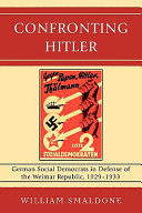 Confronting Hitler : German Social Democrats in defense of the Weimar Republic, 1929-1933 /