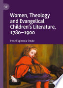 Women, Theology and Evangelical Children's Literature, 1780-1900 /