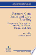 Farmers Gene Banks and Crop Breeding : Economic Analyses of Diversity in Wheat Maize and Rice /