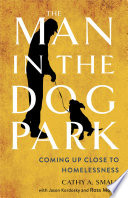 The man in the dog park : coming up close to homelessness /