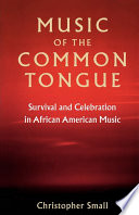 Music of the common tongue : survival and celebration in African American music /